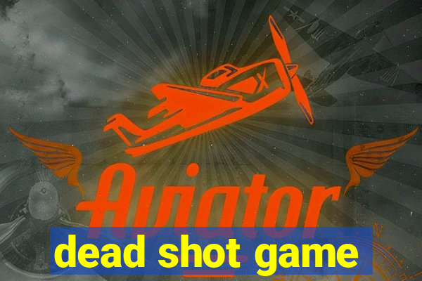 dead shot game